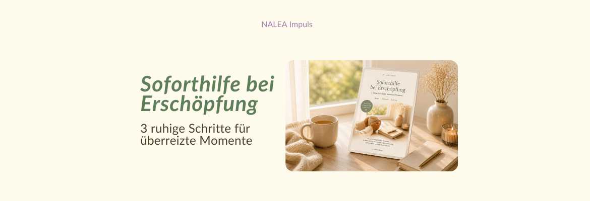 Course Image zum NALEA Impuls „Soforthilfe bei Erschöpfung“ mit 3 ruhigen Schritten für überreizte Momente.